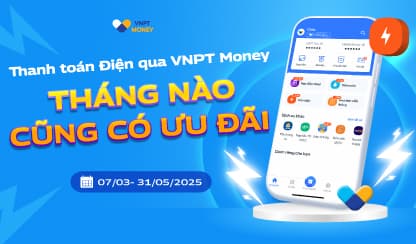 Thanh toán Điện qua VNPT Money tháng nào cũng có ưu đãi